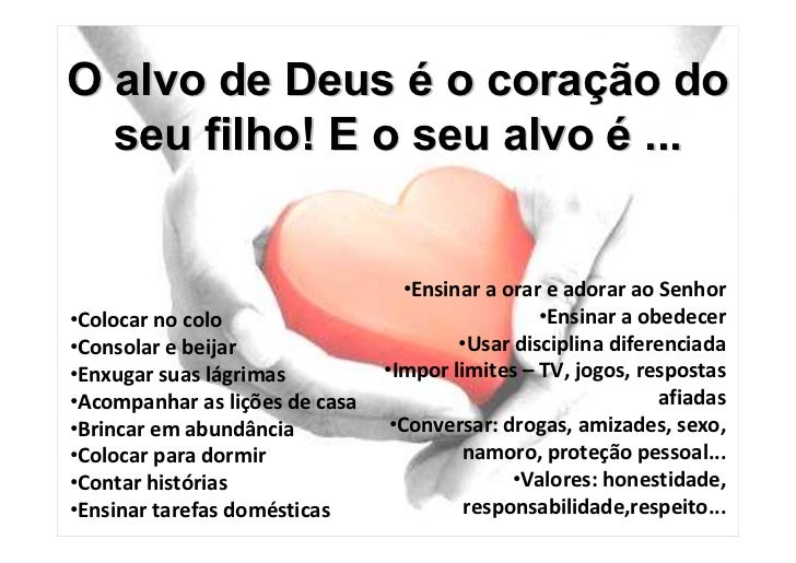 O alvo de Deus é o coração do  seu filho! E o seu alvo é ...                                  •Ensinar a orar e adorar ao ...
