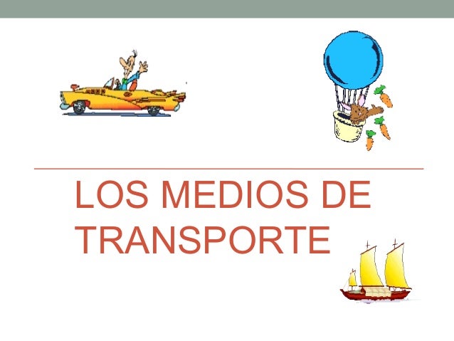 DEFINICION DE LOS MEDIOS DE TRANSPORTES definicion de los medios de transportes:
