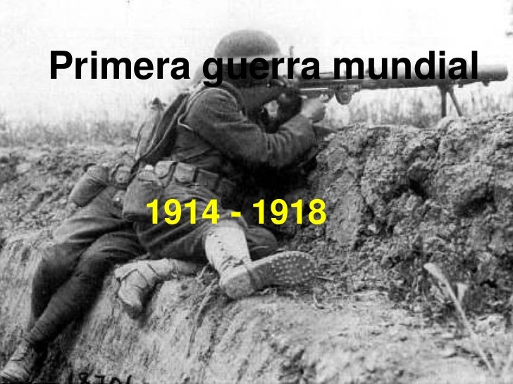 HISTORIA DE LA 1 GUERRA MUNDIAL historia de la 1 guerra mundial: