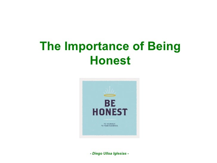 the importance of being honest If you tell the truth you don’t have to remember anything mark twain honesty solves a lot of problems by never letting them show up in the first place. the importance of being honest If you tell the truth you don’t have to remember anything mark twain honesty solves a lot of problems by never letting them show up in the first place.