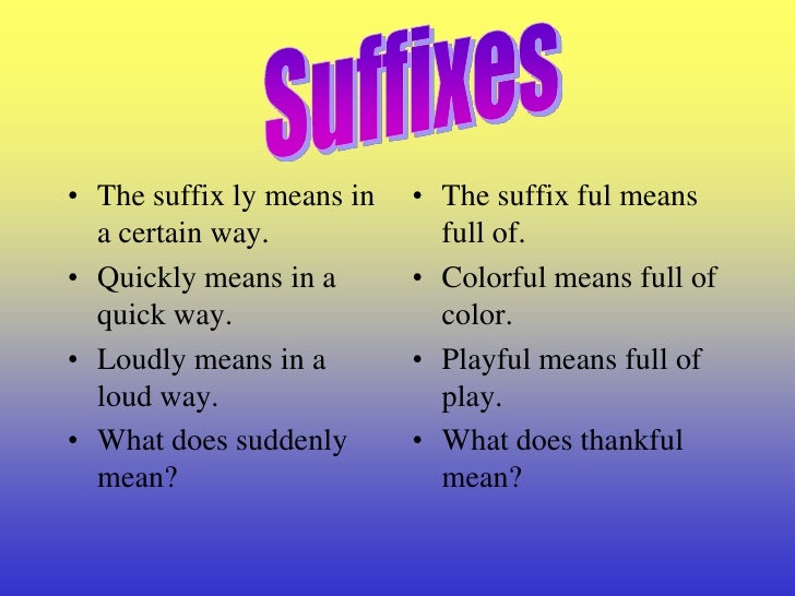 The suffix ly means in a