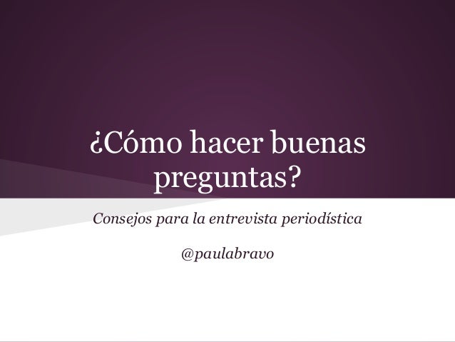 preguntas basicas en una entrevista periodistica 191 c 243 mo hacer buenas preguntas la entrevista period 237 stica preguntas basicas en una entrevista periodistica 191 c 243 mo hacer buenas preguntas la entrevista period 237 stica