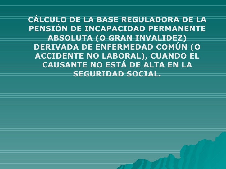 EJERCICIO 10 INCAPACIDAD PERMANENTE ABSOLUTA EJERCICIO 10 INCAPACIDAD PERMANENTE ABSOLUTA