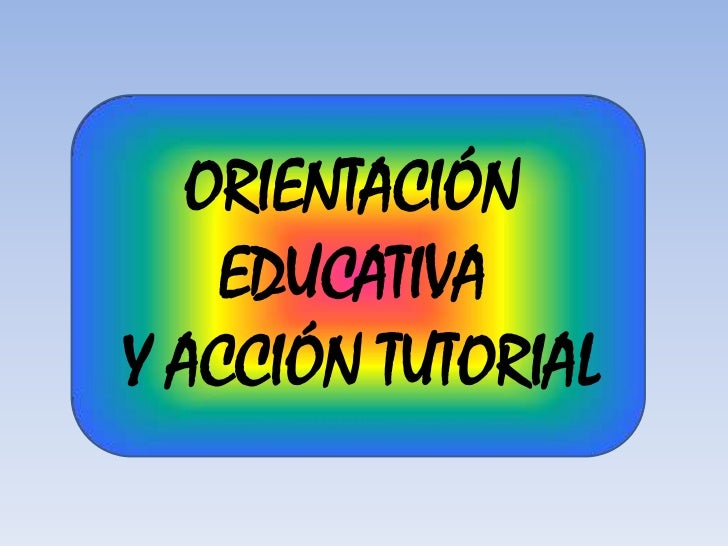 http://image.slidesharecdn.com/presentacin1-110329015155-phpapp02/95/orientacin-educativa-y-accin-turorial-1-728.jpg?cb=1301381582