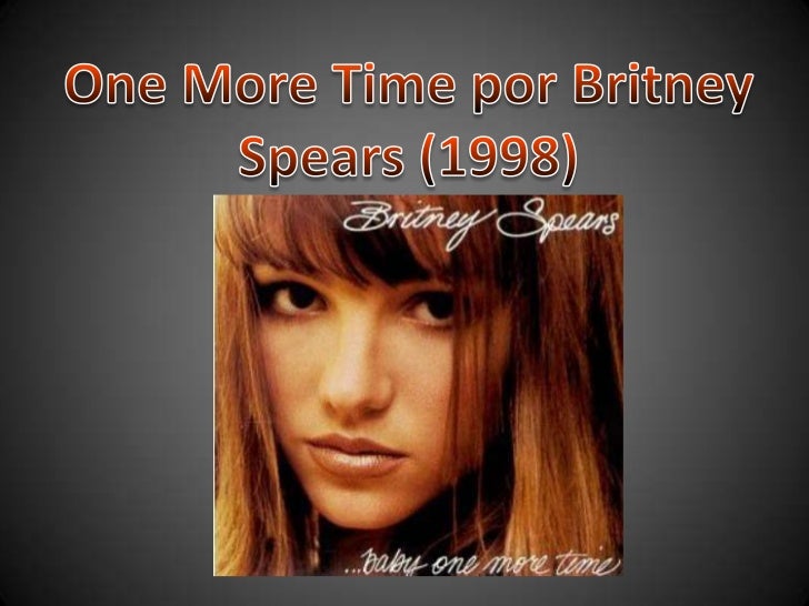 OneMore Time por BritneySpears (1998)&lt;br /&gt; - presentacin1-6-728