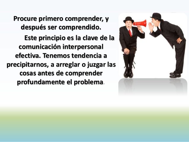 QUINTO HABITO - PROCURE PRIMERO COMPRENDER Y LUEGO SER COMPRENDIDO