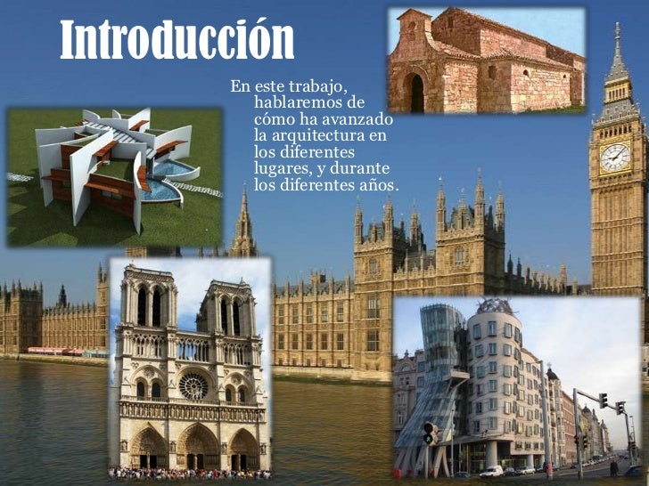 Introducción<br />En este trabajo, hablaremos de cómo ha avanzado la arquitectura en los diferentes lugares, y durante los...