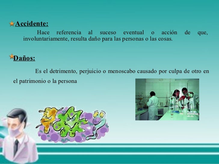 <ul><li>Accidente: </li></ul><ul><li>Hace referencia al suceso eventual o acción de que, involuntariamente, resulta daño p...