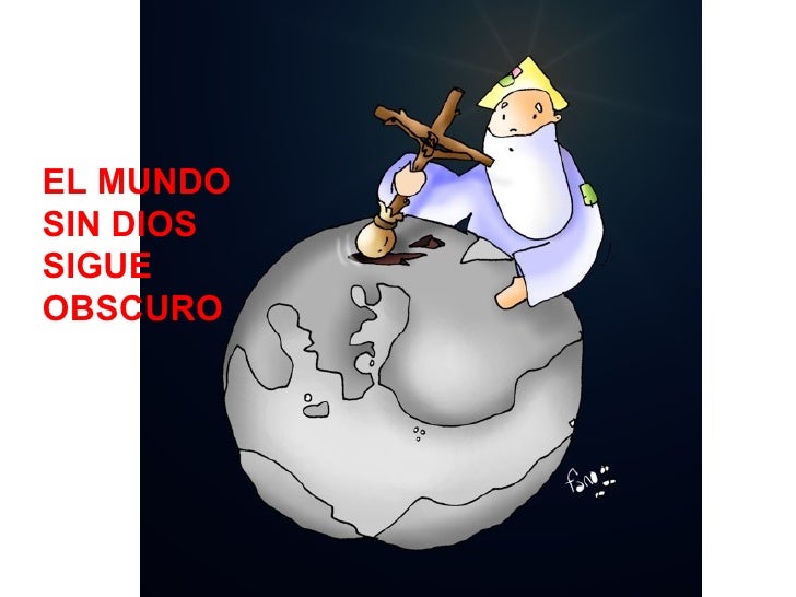 EL MUNDO SIN DIOS SIGUE OBSCURO