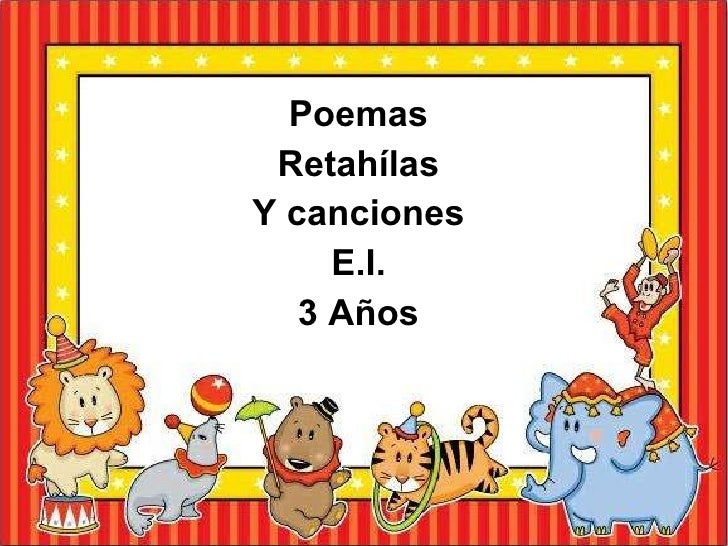 Poesias retahílas y canciones E.I. 3 años Poesias retahílas y canciones E.I. 3 años