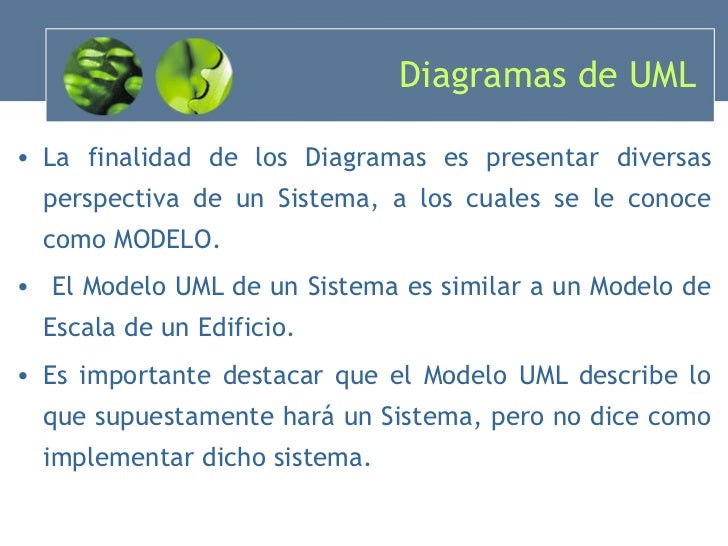 Diagramas de UML <ul><li>La finalidad de los Diagramas es presentar diversas perspectiva de un Sistema, a los cuales se le...