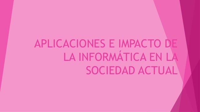 IMPACTO DE LA INFORMATICA EN LA SOCIEDAD impacto de la informatica en la sociedad:
