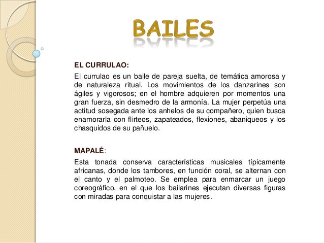 EL CURRULAO:El currulao es un baile de pareja suelta, de temática amorosa yde naturaleza ritual. Los movimientos de los da...