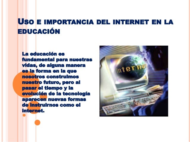 IMPORTANCIA DE LA INTERNET importancia de la internet: