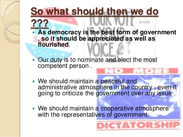 democracy is the best form of government Continue reading the main story democracy in a few words george bernard shaw: democracy is a device that ensures we shall be governed no better than we deserve winston churchill: democracy is the worst form of government, except for all those other forms that have been tried from time to time. democracy is the best form of government Continue reading the main story democracy in a few words george bernard shaw: democracy is a device that ensures we shall be governed no better than we deserve winston churchill: democracy is the worst form of government, except for all those other forms that have been tried from time to time.