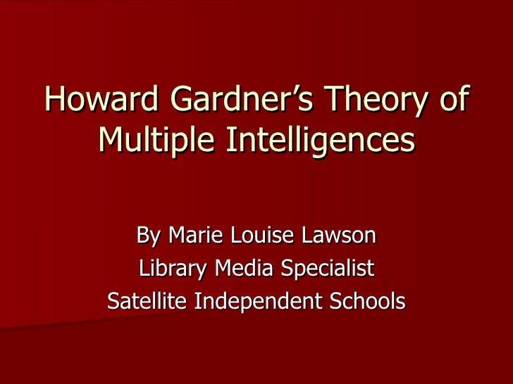 gardner theory of multiple intelligences essay 9/17/12 multiple intelligence theory howard gardner developed his multiple intelligence theory some thirty years ago this theory was created to be a. gardner theory of multiple intelligences essay 9/17/12 multiple intelligence theory howard gardner developed his multiple intelligence theory some thirty years ago this theory was created to be a.