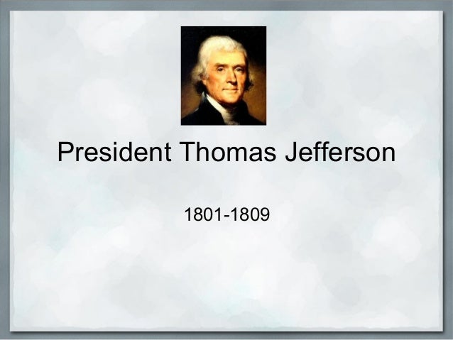 essays on thomas jefferson presidency essays on thomas jefferson presidency