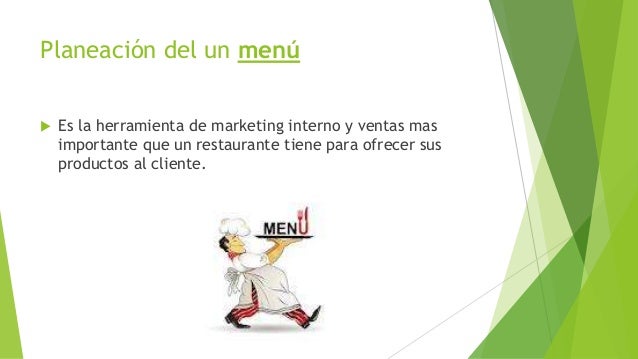 Planeación del un menú
 Es la herramienta de marketing interno y ventas mas
importante que un restaurante tiene para ofre...