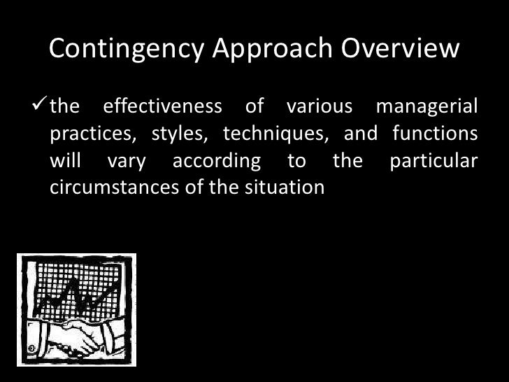 What are examples of a contingency approach?