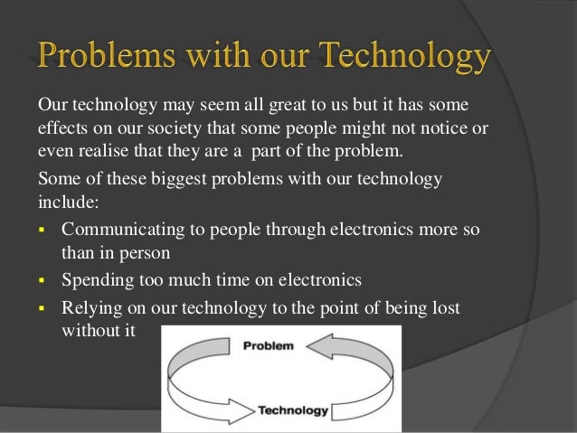 The Issues Of Technology And Technology