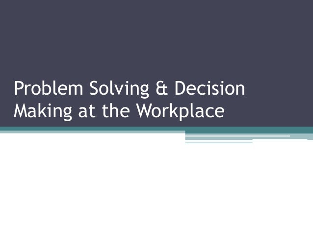essays on problem solving and decision making essays on problem solving and decision making