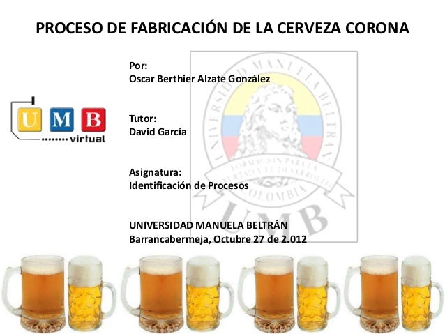 EL PROCESO DE ELAVORACION DE LA CERVEZA el proceso de elavoracion de la cerveza: