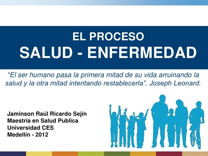 EL PROCESO SALUD Y ENFERMEDAD el proceso salud y enfermedad: