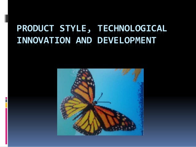 Product style, technological innovation and development
