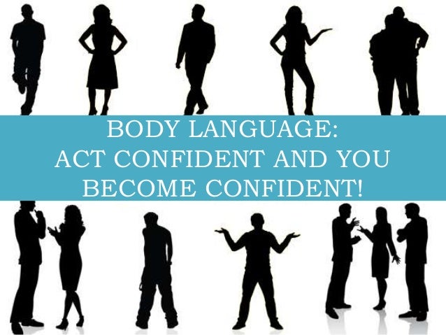 Work on your body language.