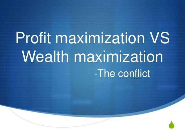 Profit maximization vs wealth maximization