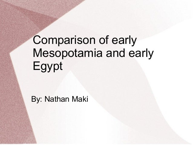 Compare and contrast egypt and mesopotamia
