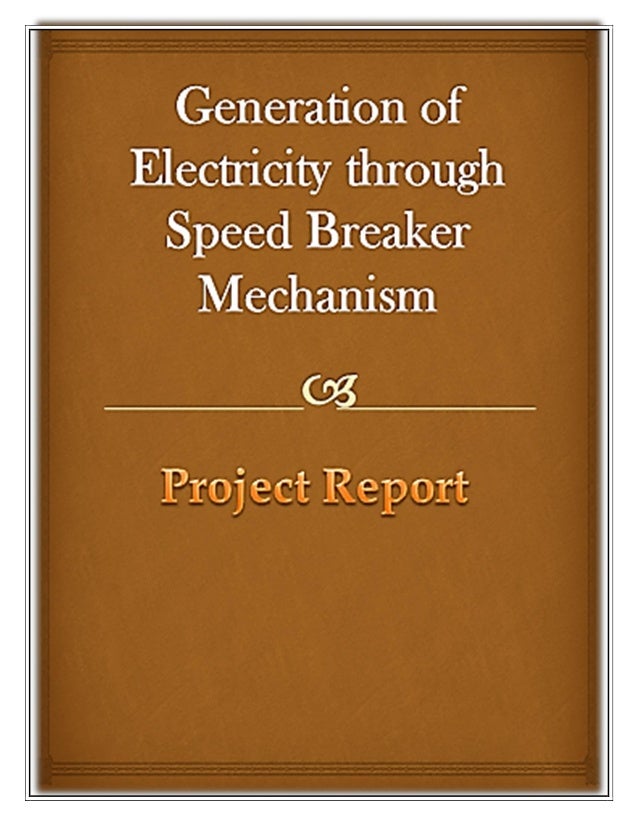 GENERATION OF ELECTRICITY THROUGH SPEED BREAKER
