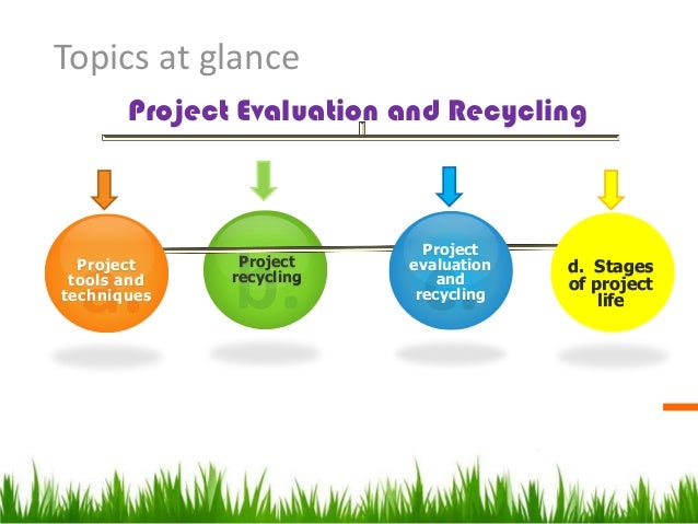 project evaluation project evaluation recycling and closing project evaluation project evaluation recycling and closing