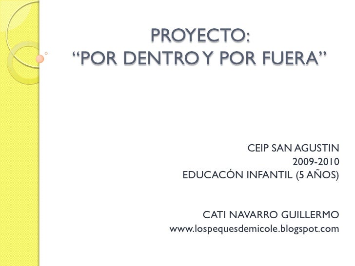 PROYECTO:“POR DENTRO Y POR FUERA”                    CEIP SAN AGUSTIN                            2009-2010           EDUCA...