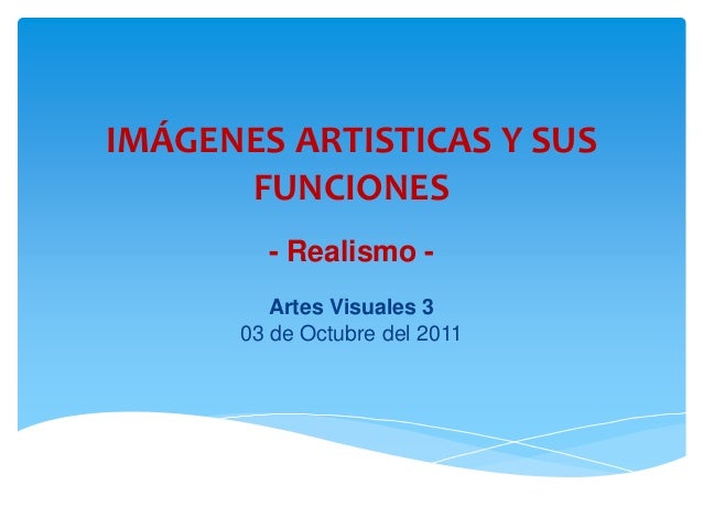 Imagenes Artisticas Slideshare | im 225 genes art 237 sticas y sus funciones realismo Imagenes Artisticas Slideshare | im 225 genes art 237 sticas y sus funciones realismo
