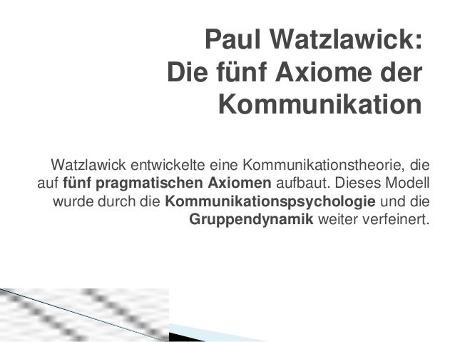 Fünf Axiome Der Kommunikation Nach Watzlawick Präsentation watzlawick