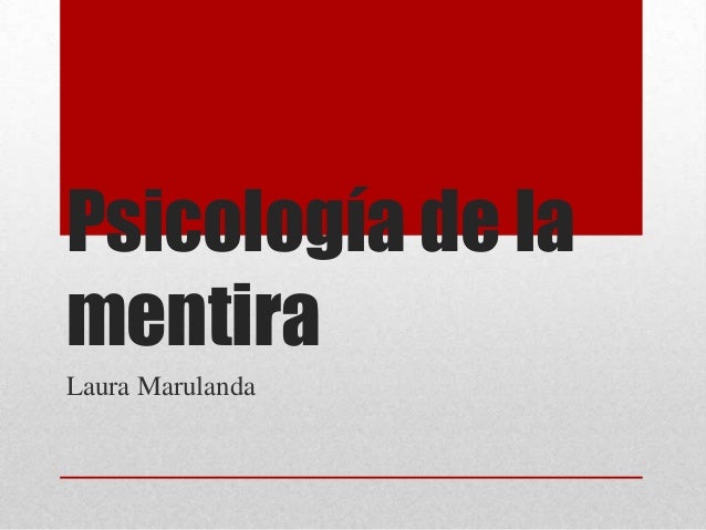 LA PSICOLOGIA DE LA MENTIRA la psicologia de la mentira: