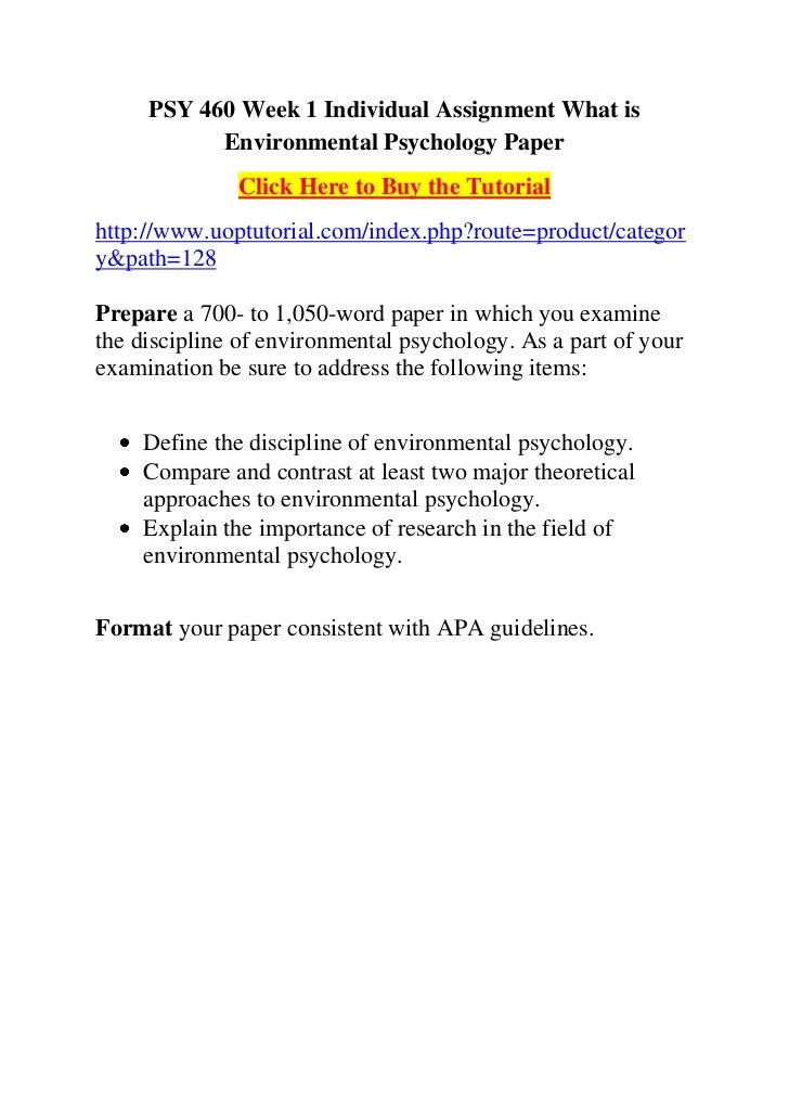 compare and contrast at least two major theoretical approaches to environmental psychology Psy 460 week 1 individual assignment what is environmental psychology paper for more course tutorials visit wwwpsy460com prepare a 700- to 1,050-word paper in which you examine the discipline of environmental psychology. compare and contrast at least two major theoretical approaches to environmental psychology Psy 460 week 1 individual assignment what is environmental psychology paper for more course tutorials visit wwwpsy460com prepare a 700- to 1,050-word paper in which you examine the discipline of environmental psychology.