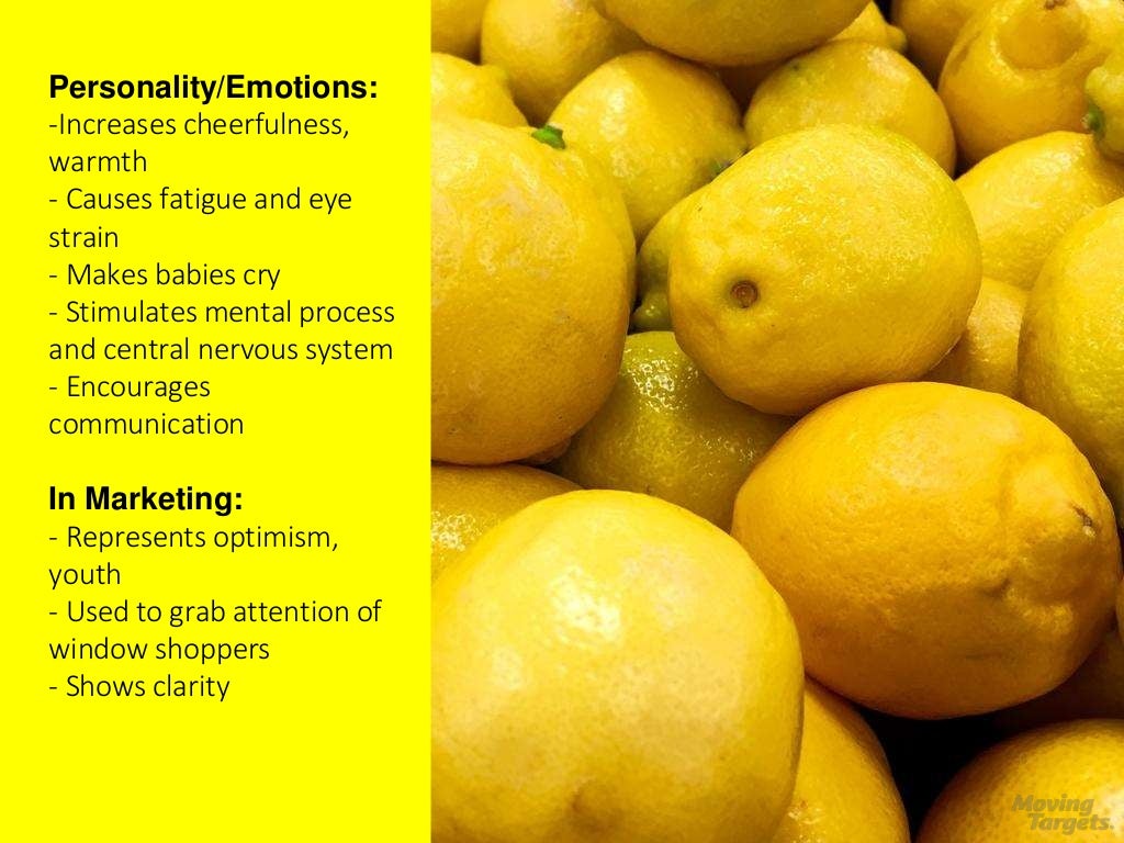 Yellow Personality/Emotions Increases cheerfulness, warmth