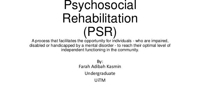 Psychosocial Rehabilitation A Key Component Of An