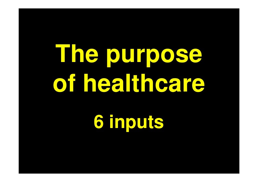 What is the purpose of healthcare?