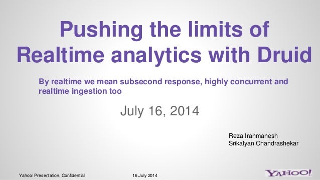 July 2014 HUG : Pushing the limits of Realtime Analytics using Druid