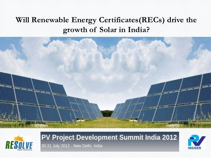  Renewable Energy Certificates(RECs) drive the growth of Solar in