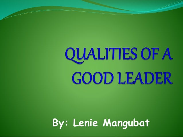 Qualities of a good leader short essay