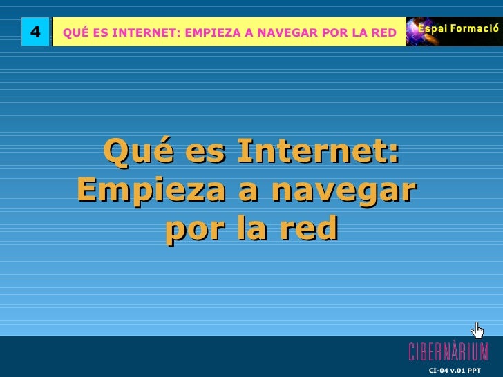 Qué es Internet: Empieza a navegar  por la red 