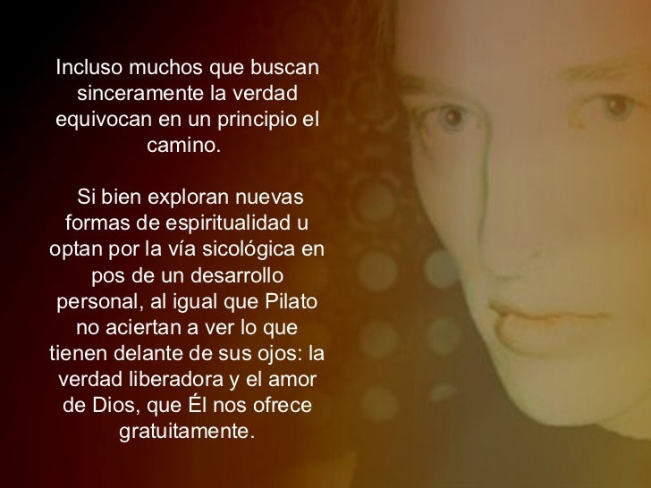 Incluso muchos que buscan sinceramente la verdad equivocan en un principio el camino.  Si bien exploran nuevas formas de e...