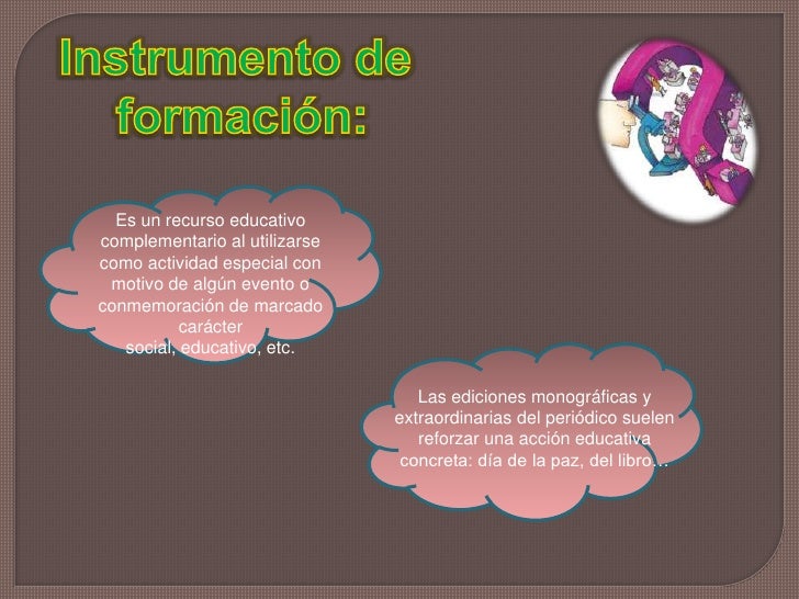 Instrumento de <br />formación:<br />Es un recurso educativo complementario al utilizarse como actividad especial con moti...