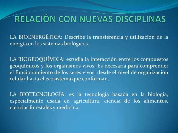 RELACIÓN CON NUEVAS DISCIPLINAS<br />LA BIOENERGÉTICA: Describe la transferencia y utilización de la energía en los sistem...
