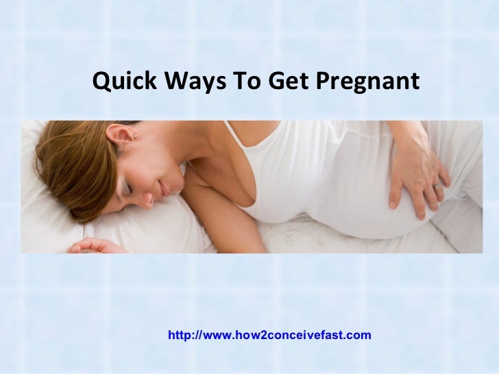 Quick Way To Get Pregnant 6