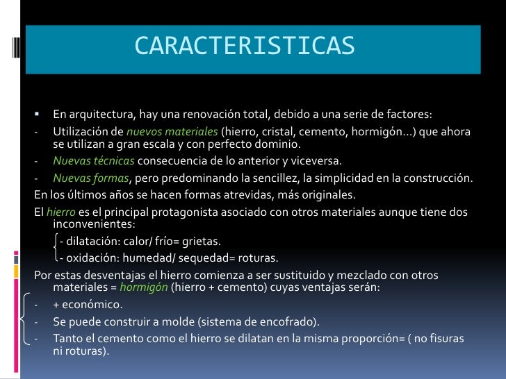 CARACTERISTICAS En arquitectura, hay una renovación total, debido a una serie de factores:- Utilización de nuevos mat...